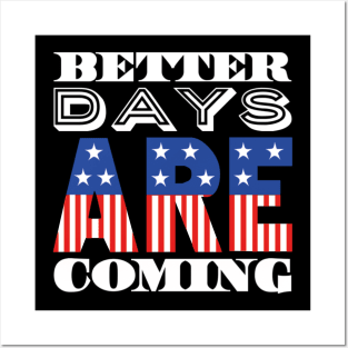 Better Days Are Coming 2021 USA Patriotic Flag Posters and Art